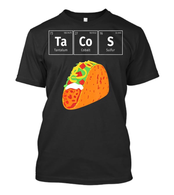 Tantalum Cobalt Sulfur Mexican Tacos Elements T-Shirt