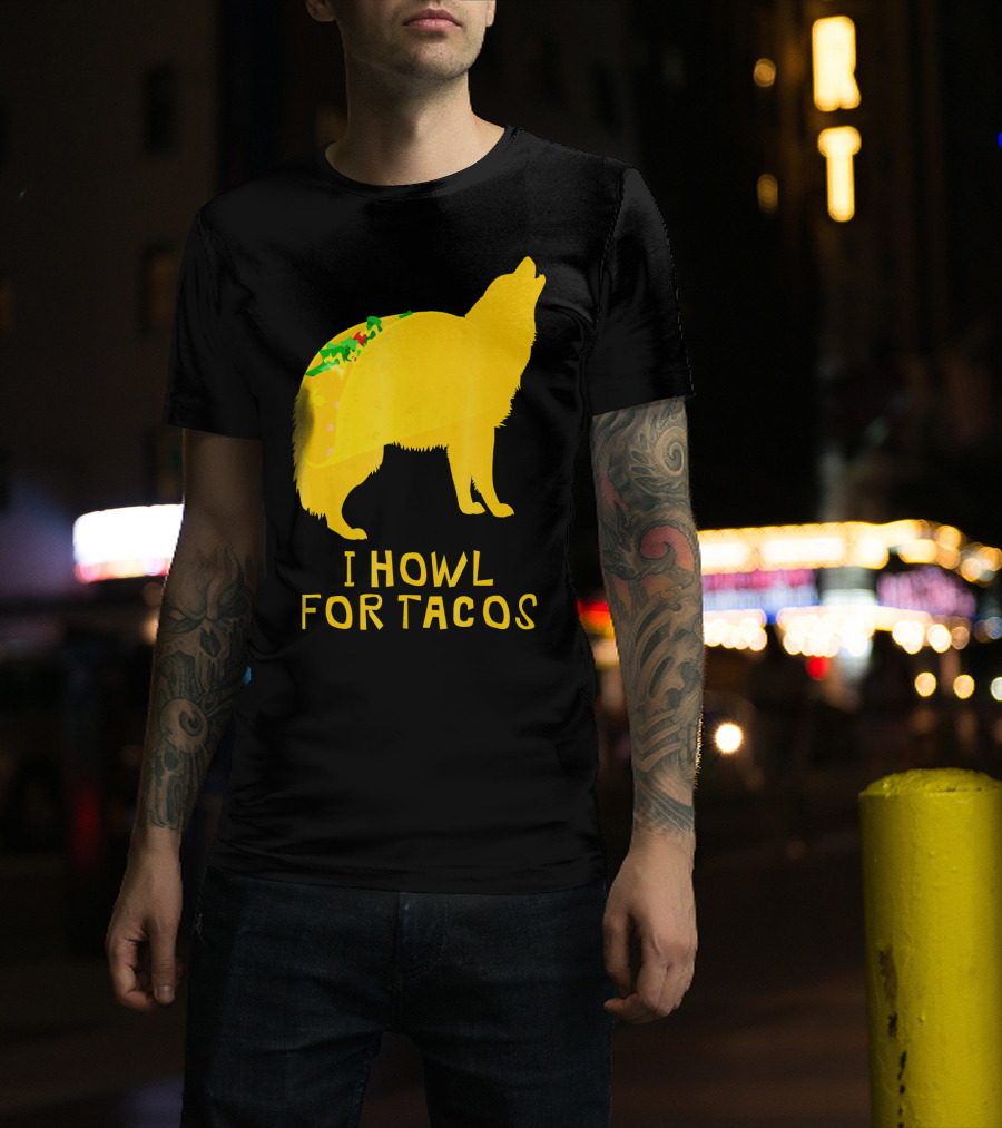 I Howl For Tacos Funny Taco Tuesday T-Shirt