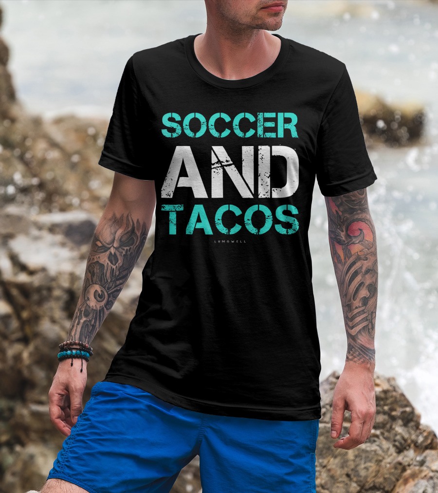 Soccer And Tacos Lumowell Funny Soc T-Shirt