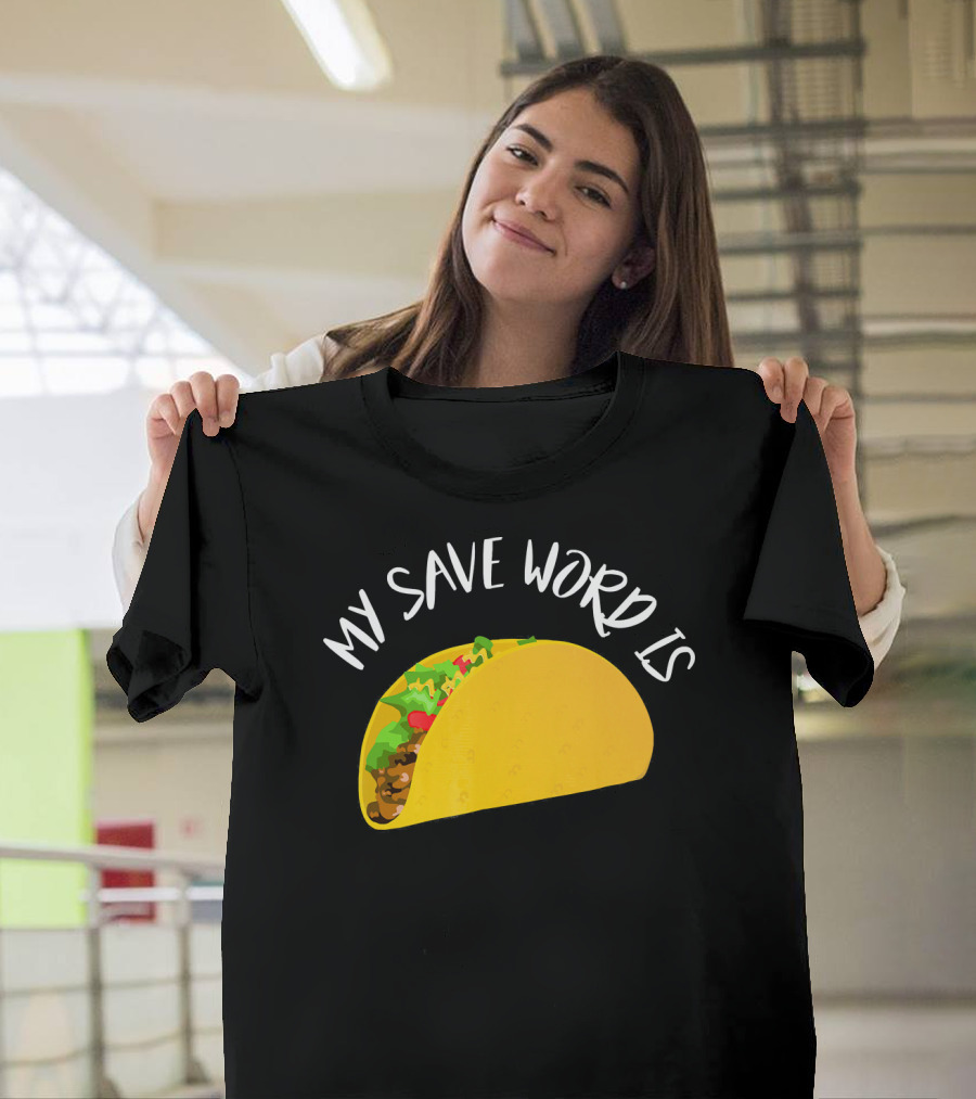 My Save Word Is Taco BDS Humor T-Shirt