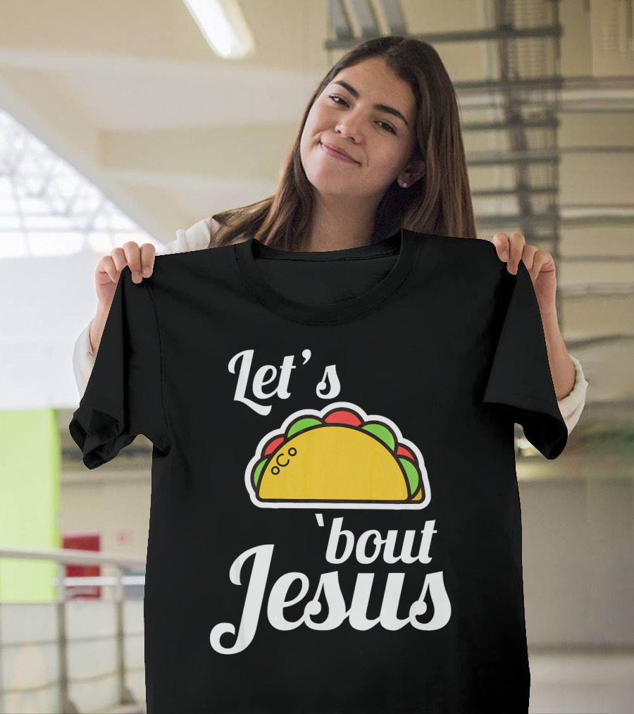 Let's Taco 'Bout Jesus T-Shirt