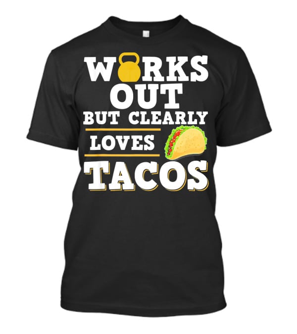 Works Out But Clearly Loves Tacos Kettlebell Taco Contrast T-Shirt