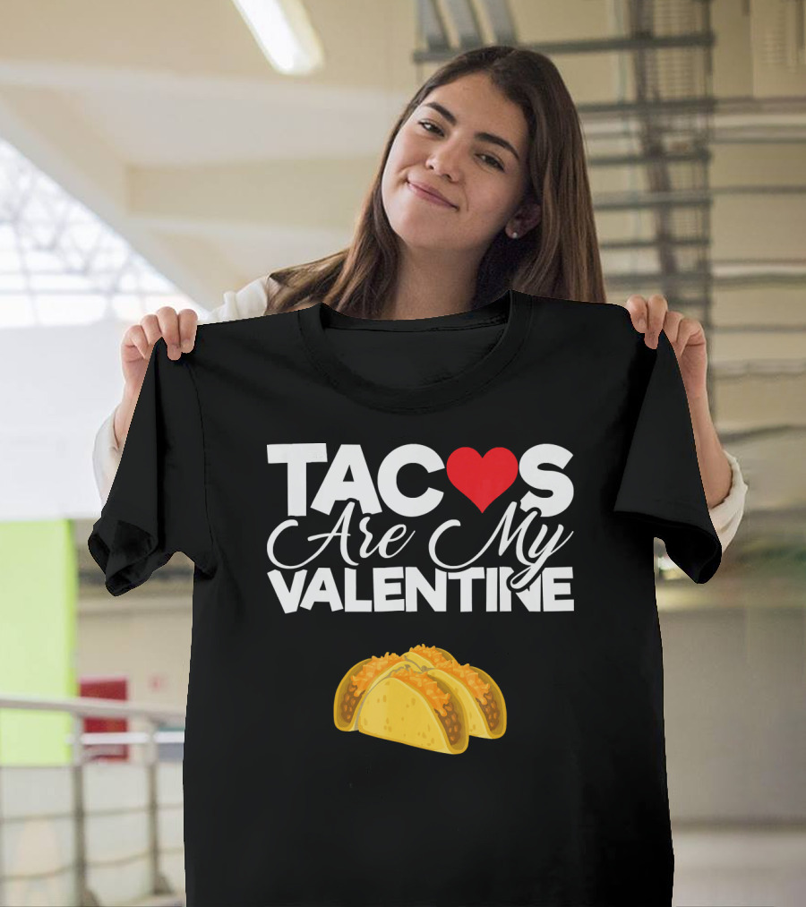 Tacos Are My Valentine Anti Valentines T-Shirt