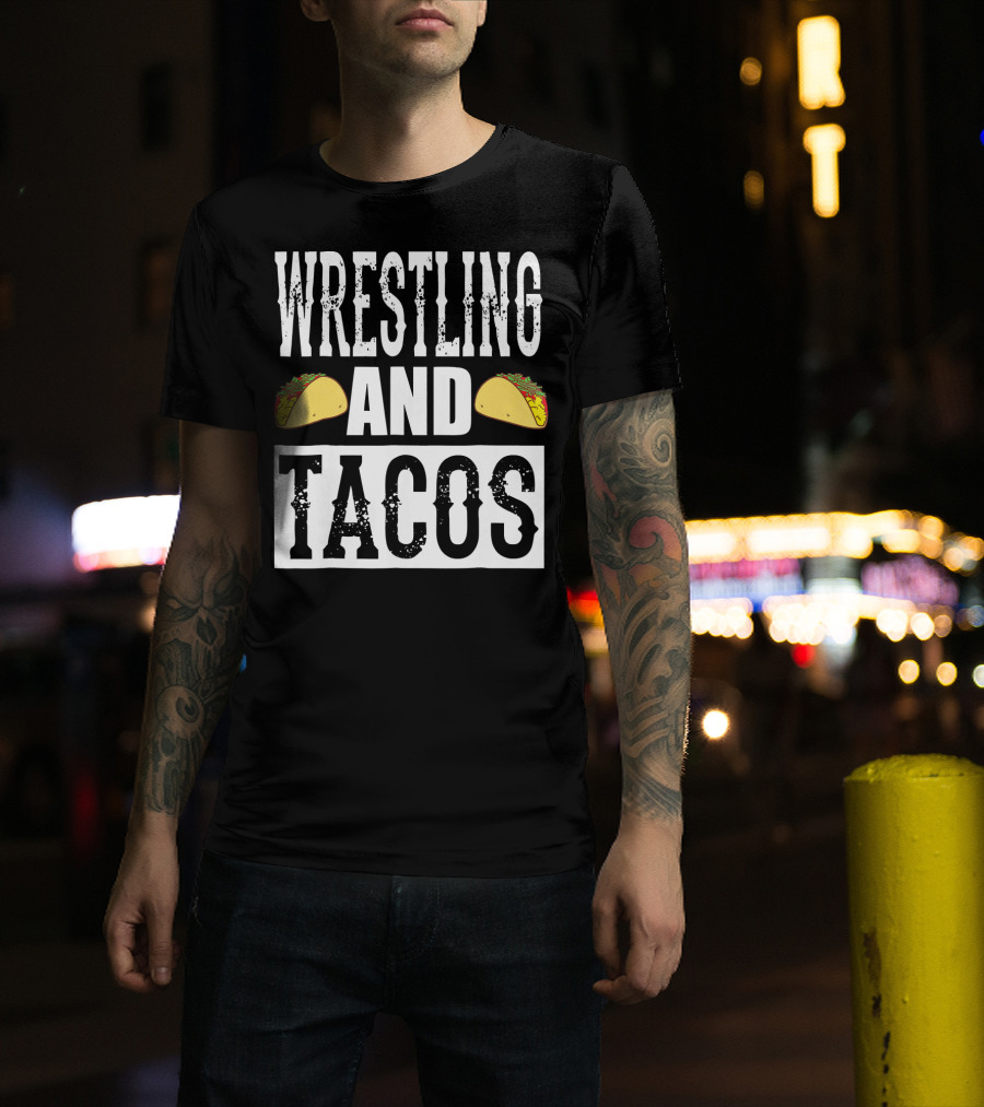 Wrestling And Tacos Funny Taco Enthusiast Humor T-Shirt