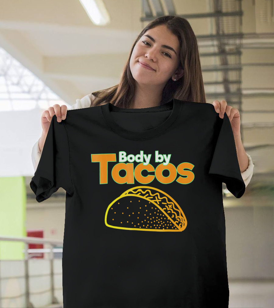 Body By Tacos Funny Taco Mexic T-Shirt