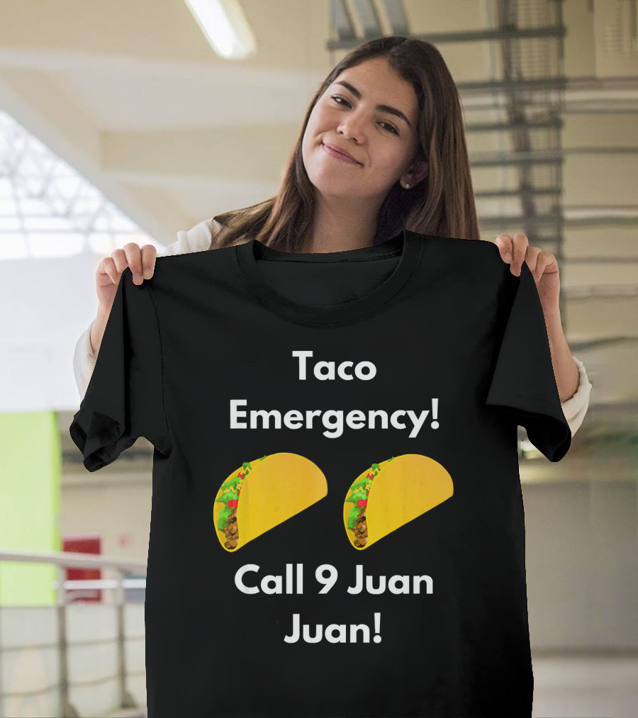 Taco Emergency Call 9 Juan Juan Featuring Two Tacos T-Shirt