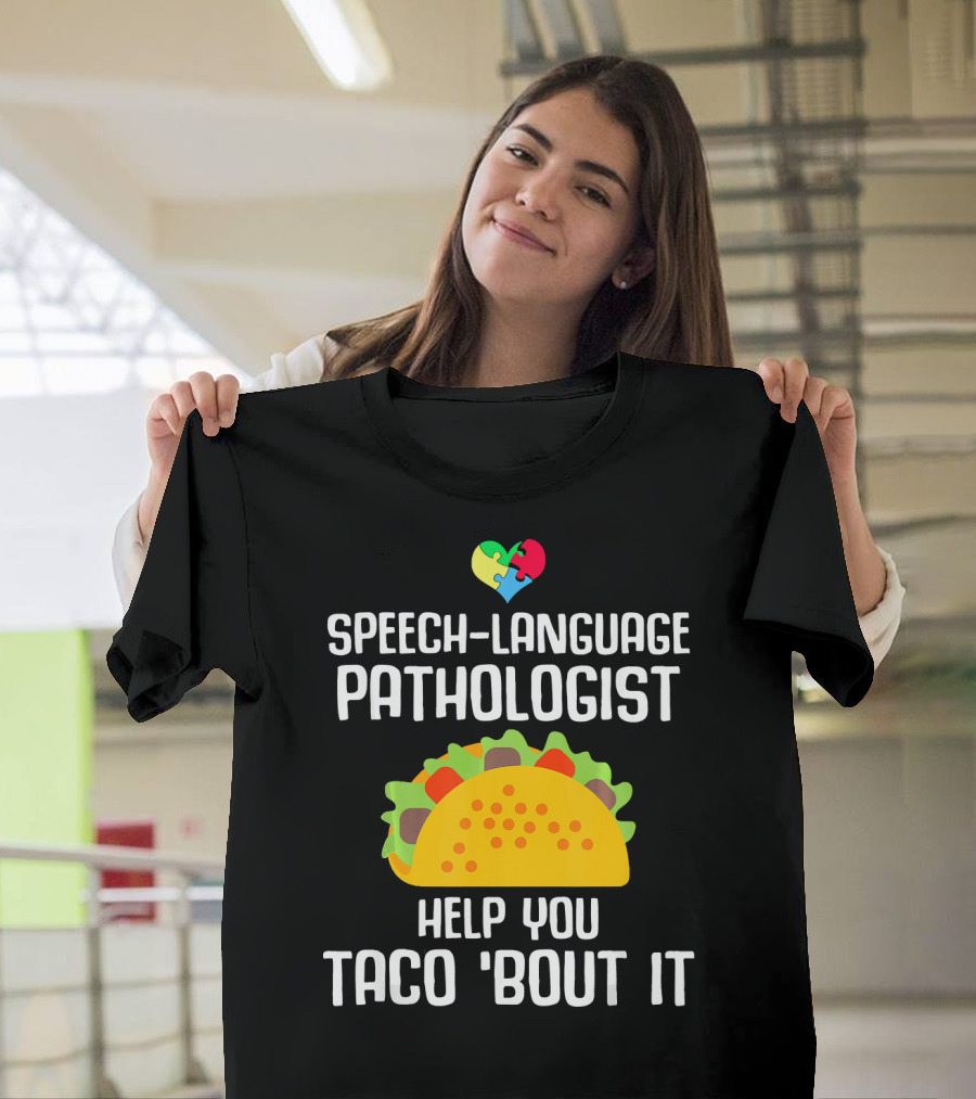 Speech-Language Pathologist Help You Taco 'Bout It Autism Awareness T-Shirt