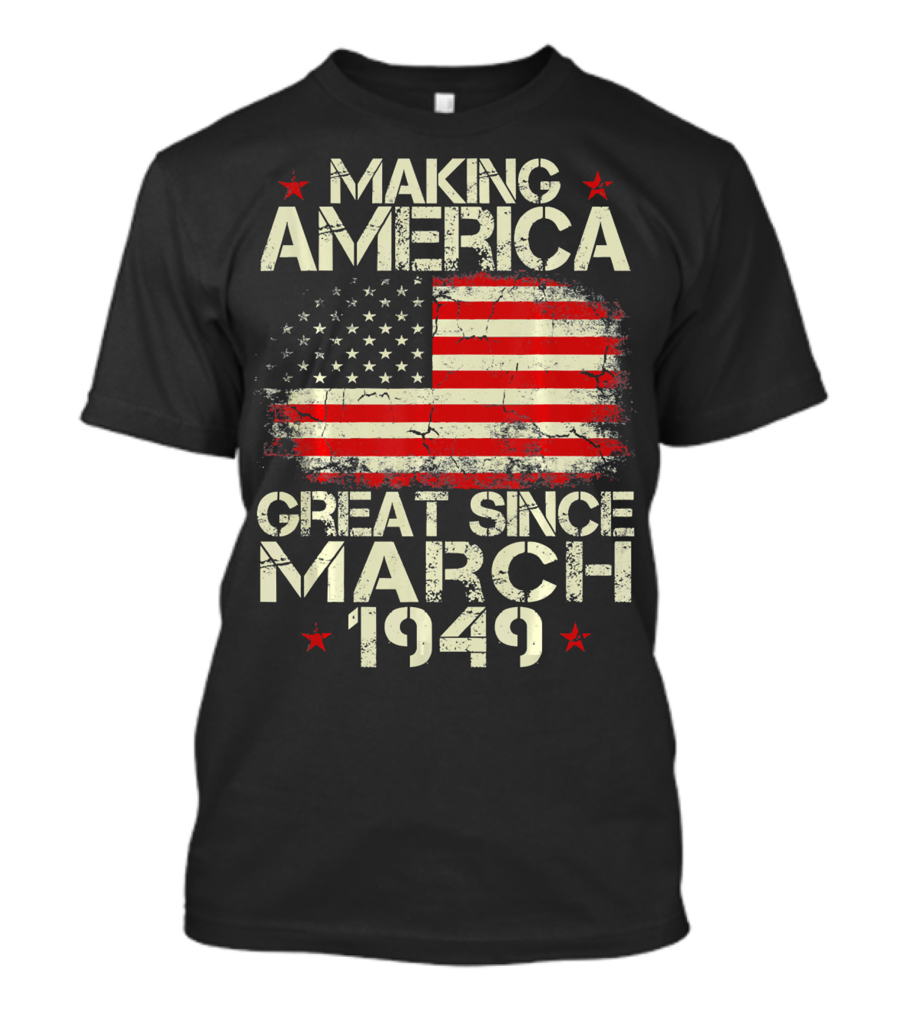 Making America Great Since March 1949 American Flag T-Shirt