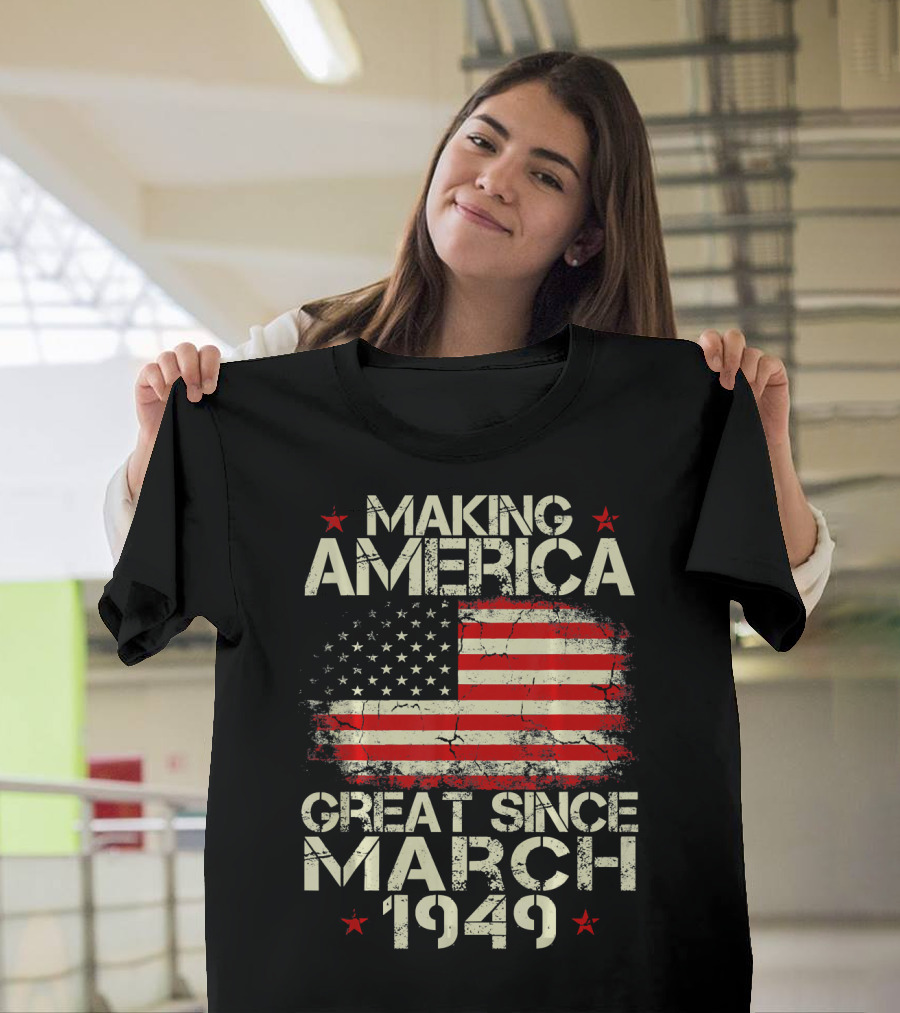 Making America Great Since March 1949 American Flag T-Shirt