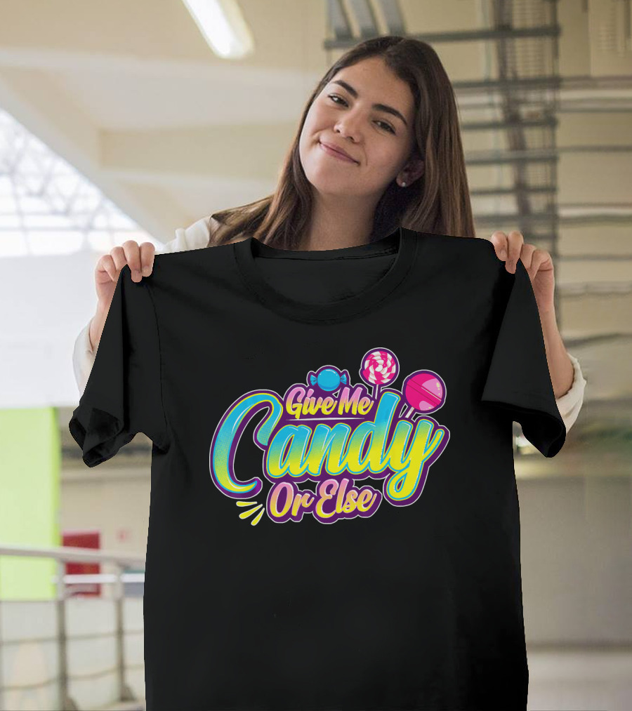 Give Me Candy Or Else Halloween Funny Trick T-Shirt