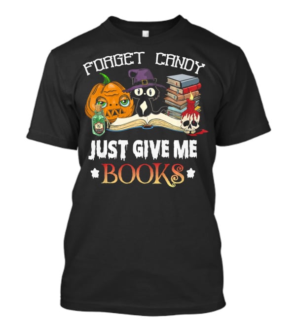 Forget Candy Just Give Me Books Pumpkin Cat Witch Skull Potion T-Shirt