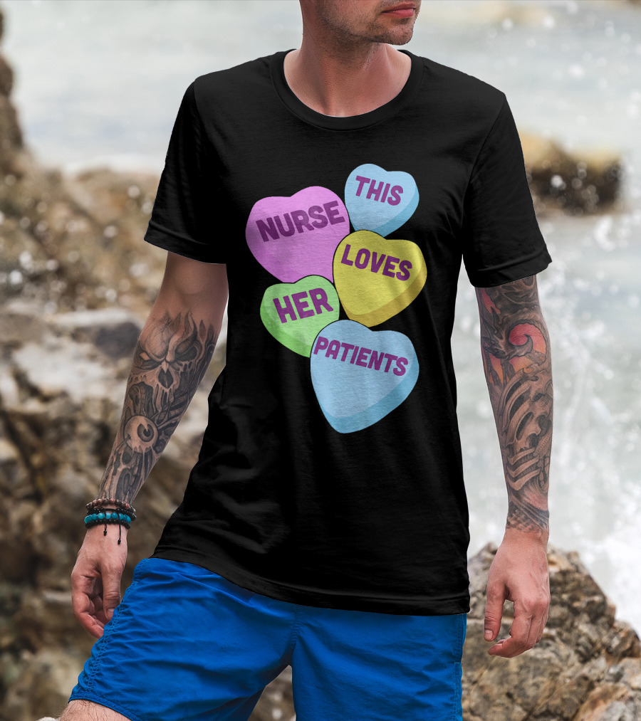 Nurse This Loves Her Patients Candy Hearts T-Shirt