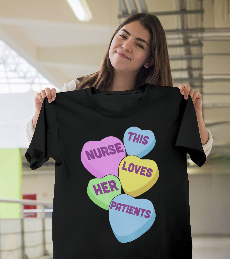 Nurse This Loves Her Patients Candy Hearts T-Shirt