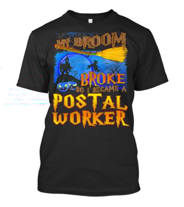 My Broom Broke So I Became A Postal Worker Halloween Witch Castle Pumpkins T-Shirt