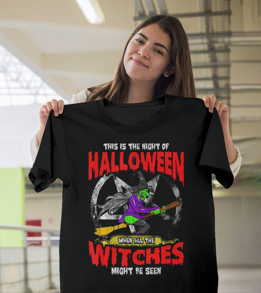 This Is the Night of Halloween When All the Witches Might Be Seen T-Shirt