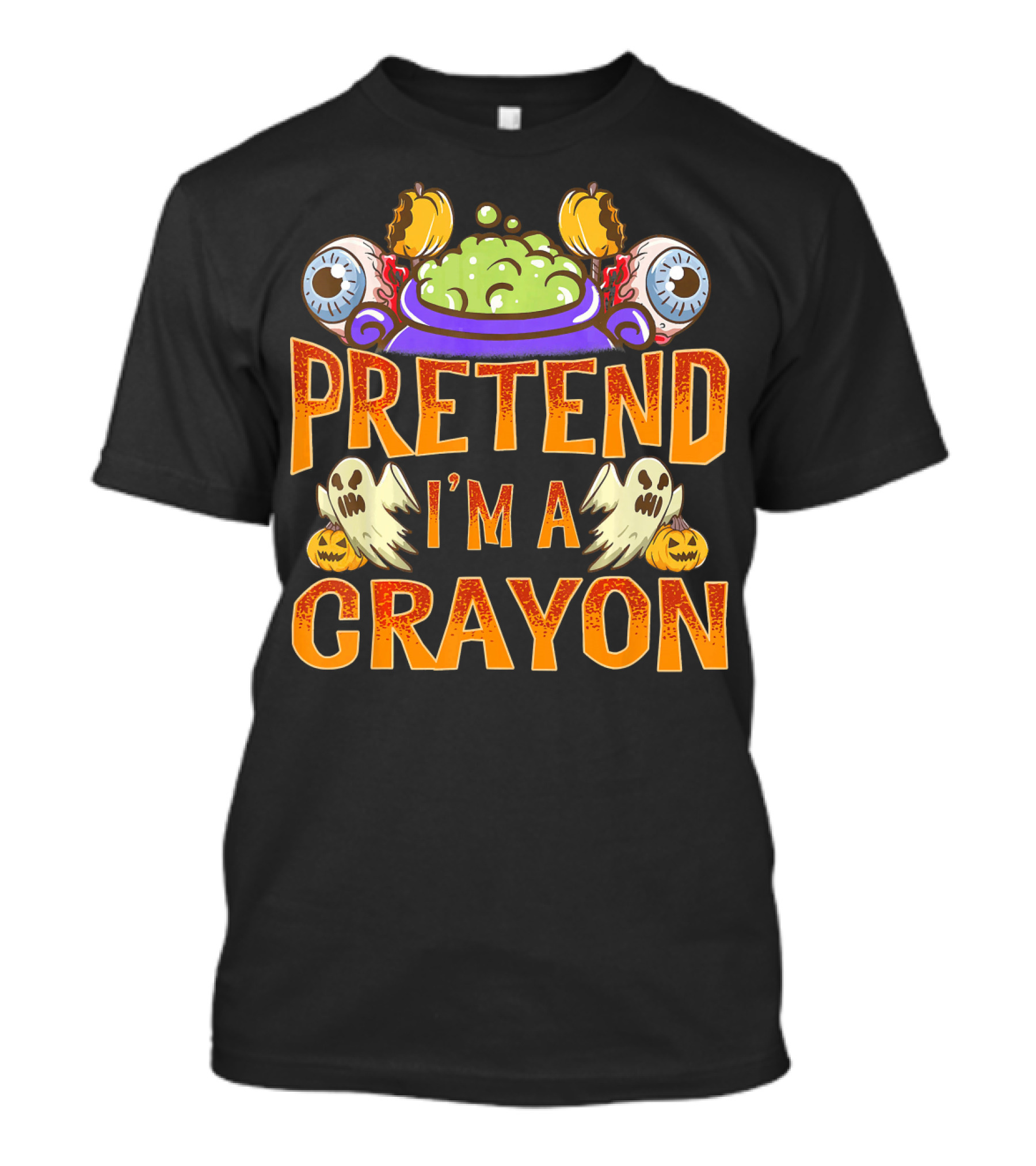 Pretend I'm A Crayon Halloween Ghost Eyeball Pumpkin Cauldron T-Shirt