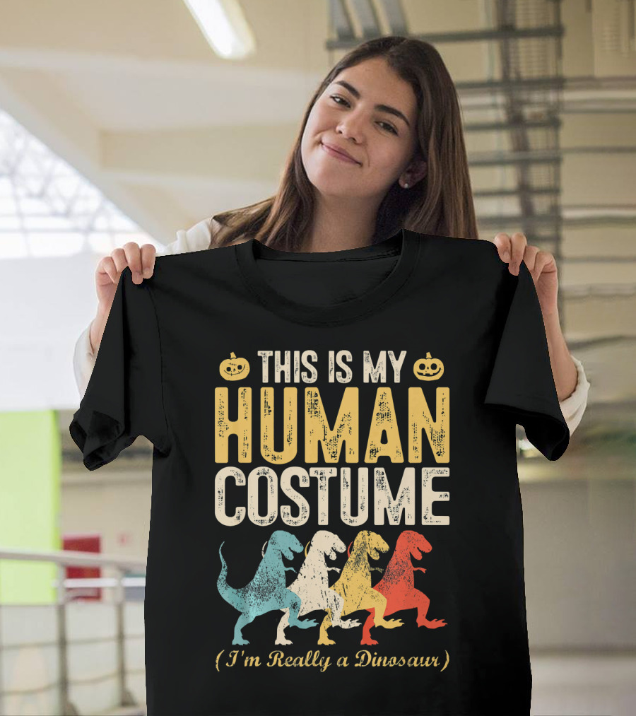 This Is My Human Costume I'm Really A Dinosaur Halloween Pumpkin Decor T-Shirt