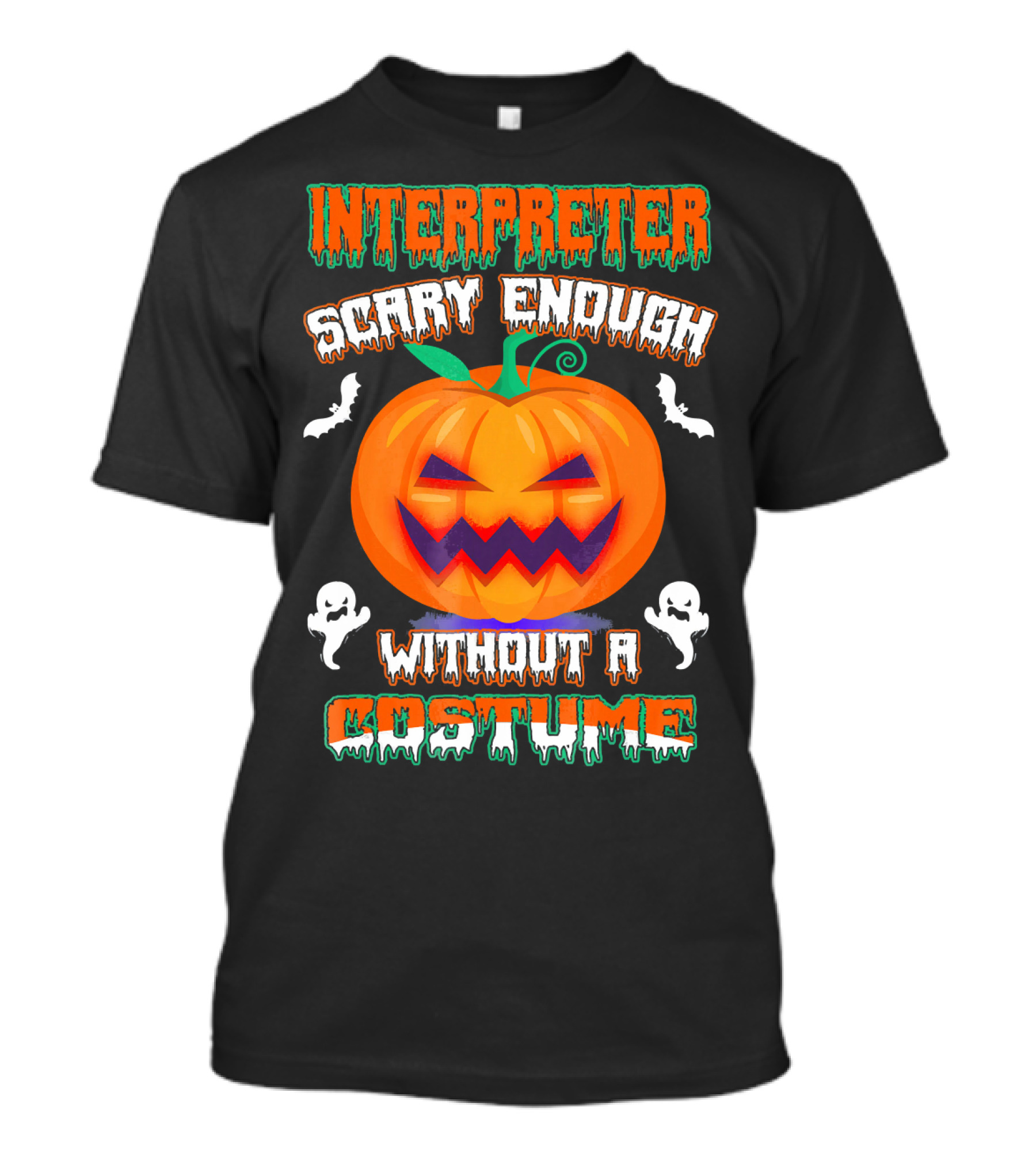 Interpreter Scary Enough Without A Costume T-Shirt