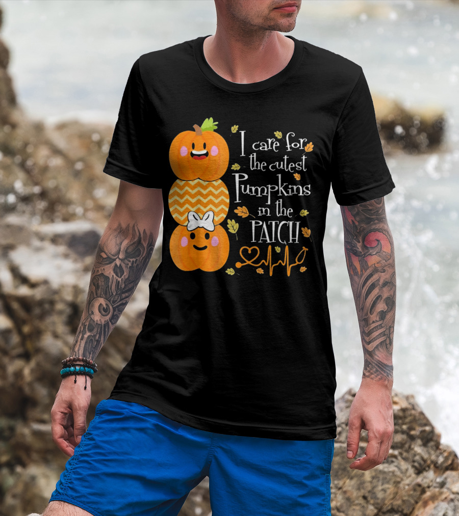 I Care For The Cutest Pumpkins In The Patch With Heart Nurse T-Shirt