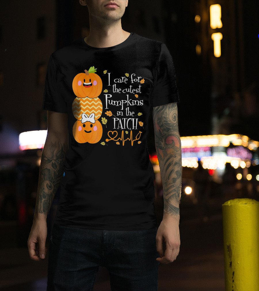 I Care For The Cutest Pumpkins In The Patch With Heart Nurse T-Shirt