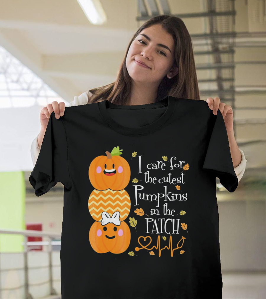 I Care For The Cutest Pumpkins In The Patch With Heart Nurse T-Shirt