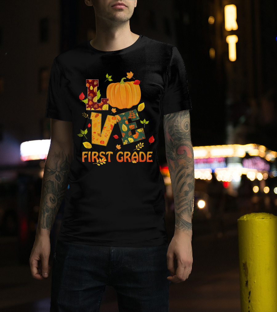 Love First Grade Thanksgiving Pumpkin Leaves T-Shirt