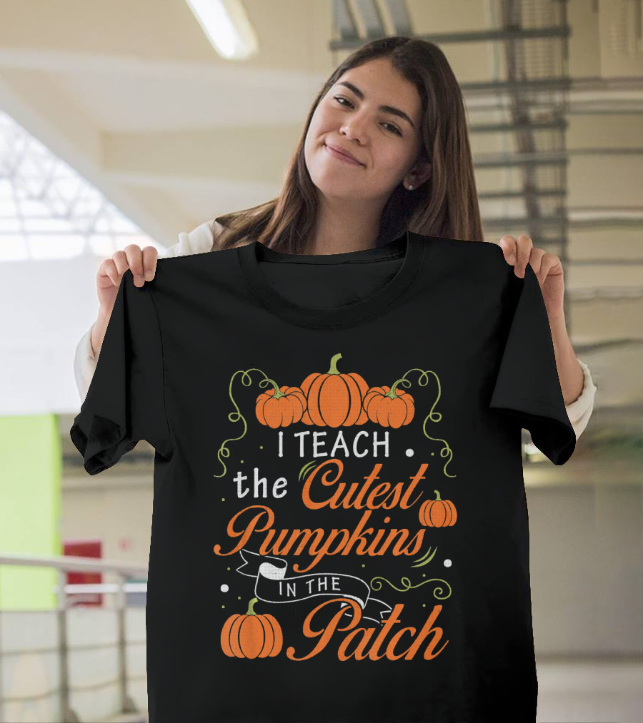 I Teach the Cutest Pumpkins in the Patch Halloween Costume Teacher T-Shirt