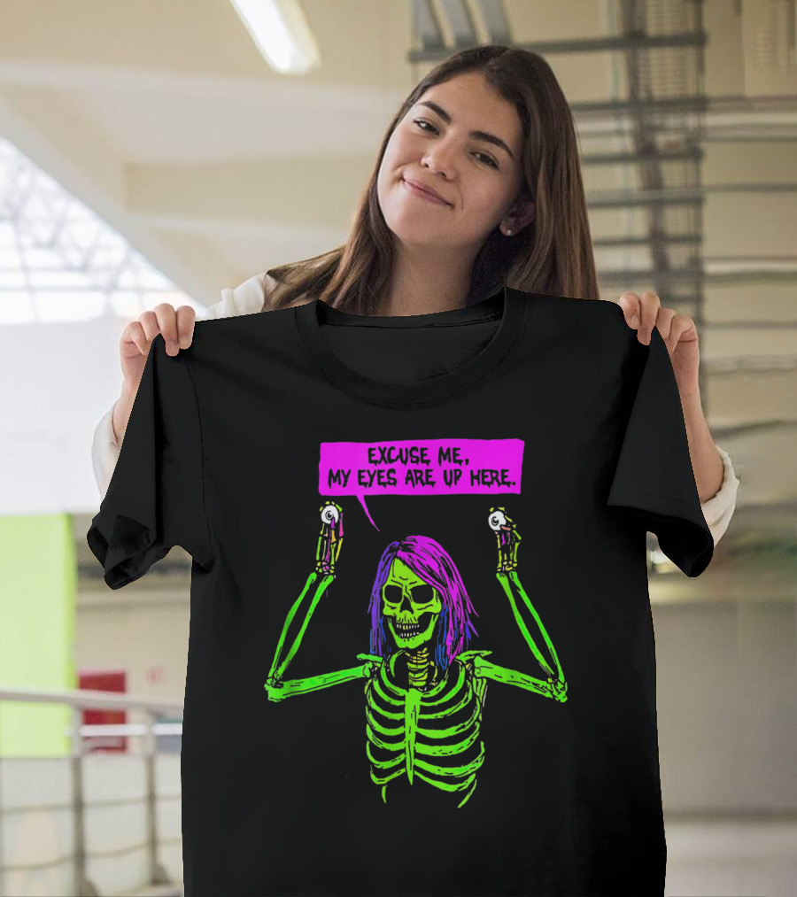 Excuse Me My Eyes Are Up Here Funny Skeleton Neon Green And Purple T-Shirt