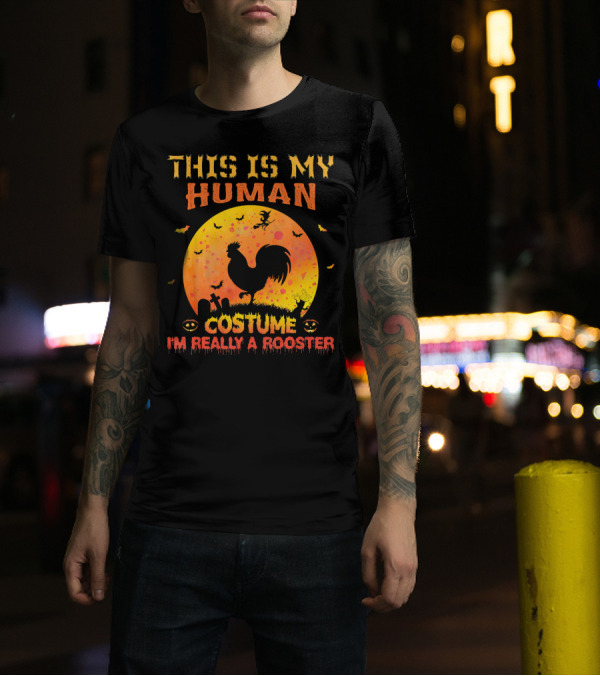 This Is My Human Costume I'm Really A Rooster Halloween Moon Graveyard Bats T-Shirt
