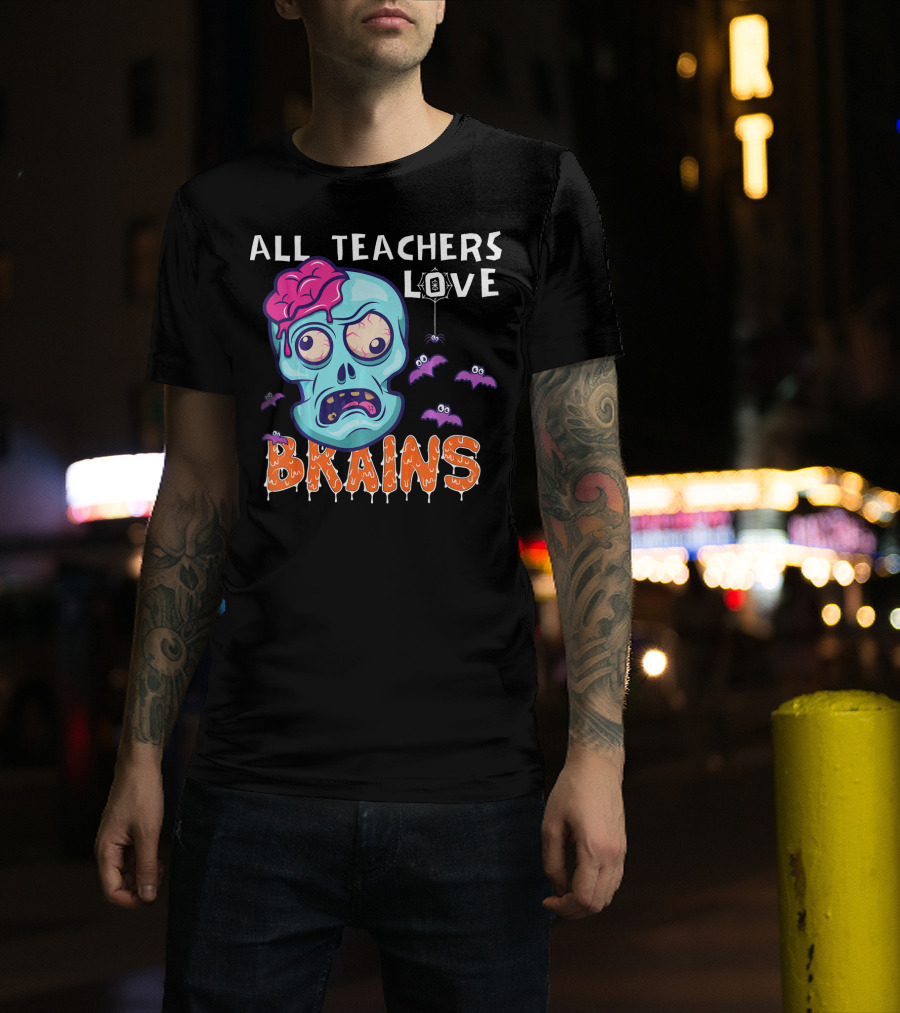 All Teachers Love Brains Halloween Zombie Skull With Bats And Dripping Letters T-Shirt