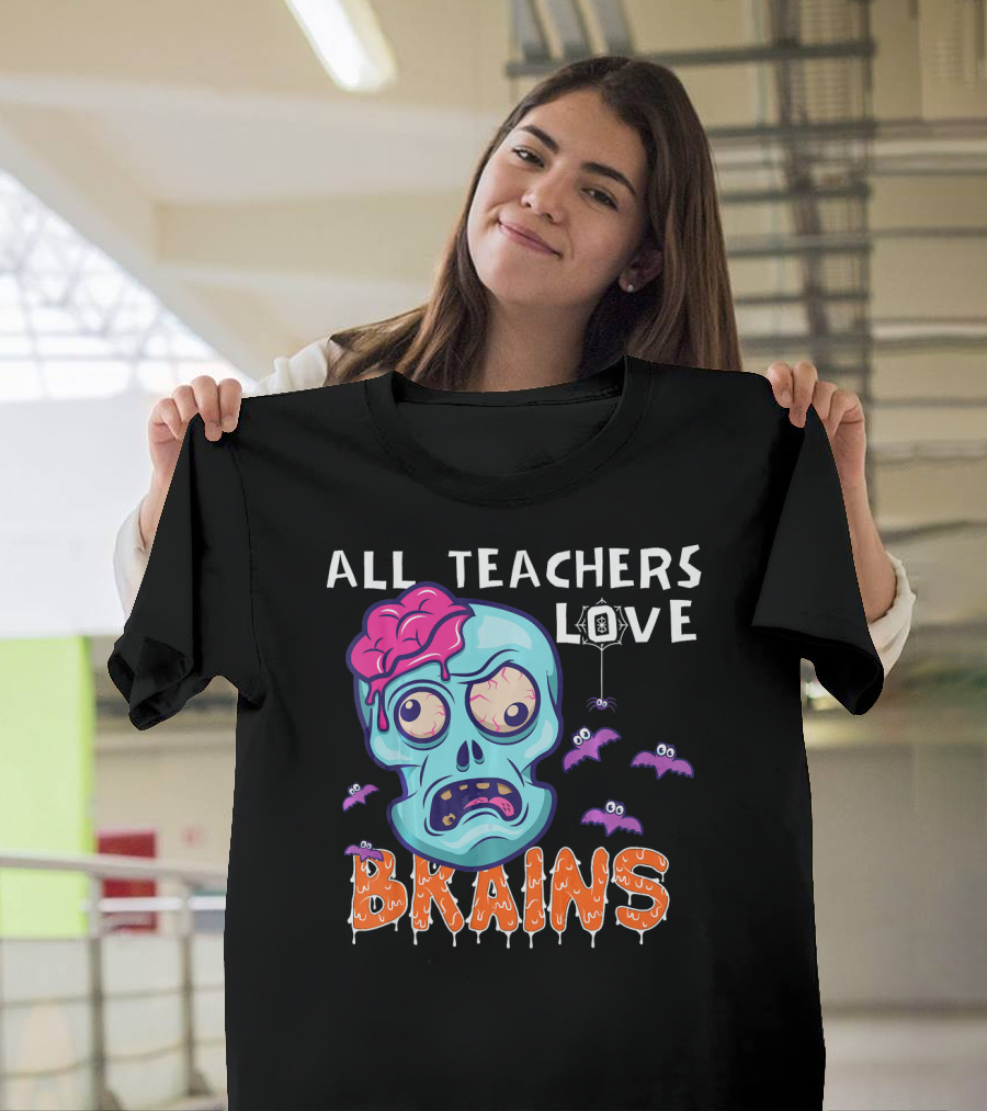 All Teachers Love Brains Halloween Zombie Skull With Bats And Dripping Letters T-Shirt