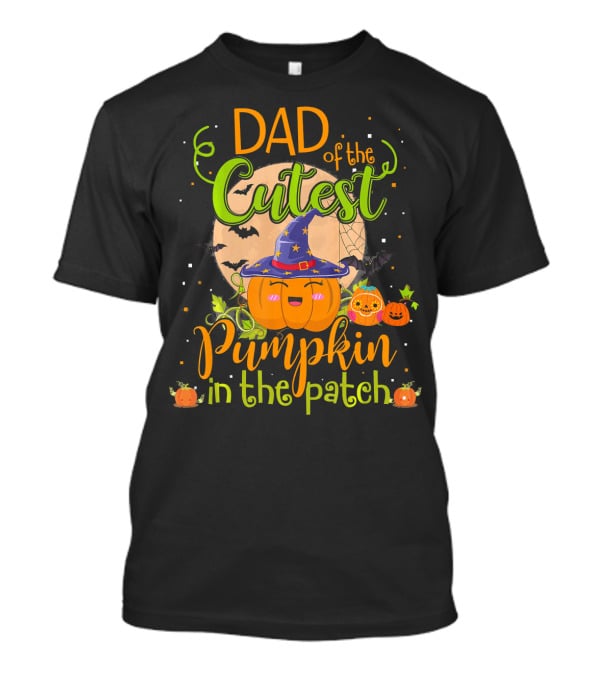 Dad Of The Cutest Pumpkin In The Patch T-Shirt