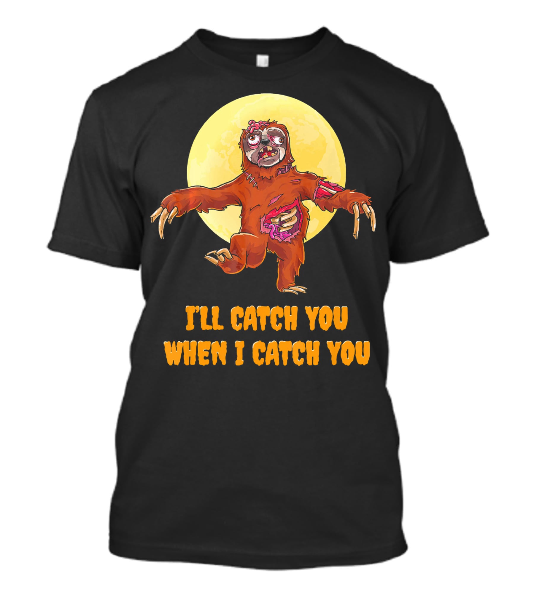Halloween Funny Sloth Zombie I'll Catch You When I Catch You T-Shirt