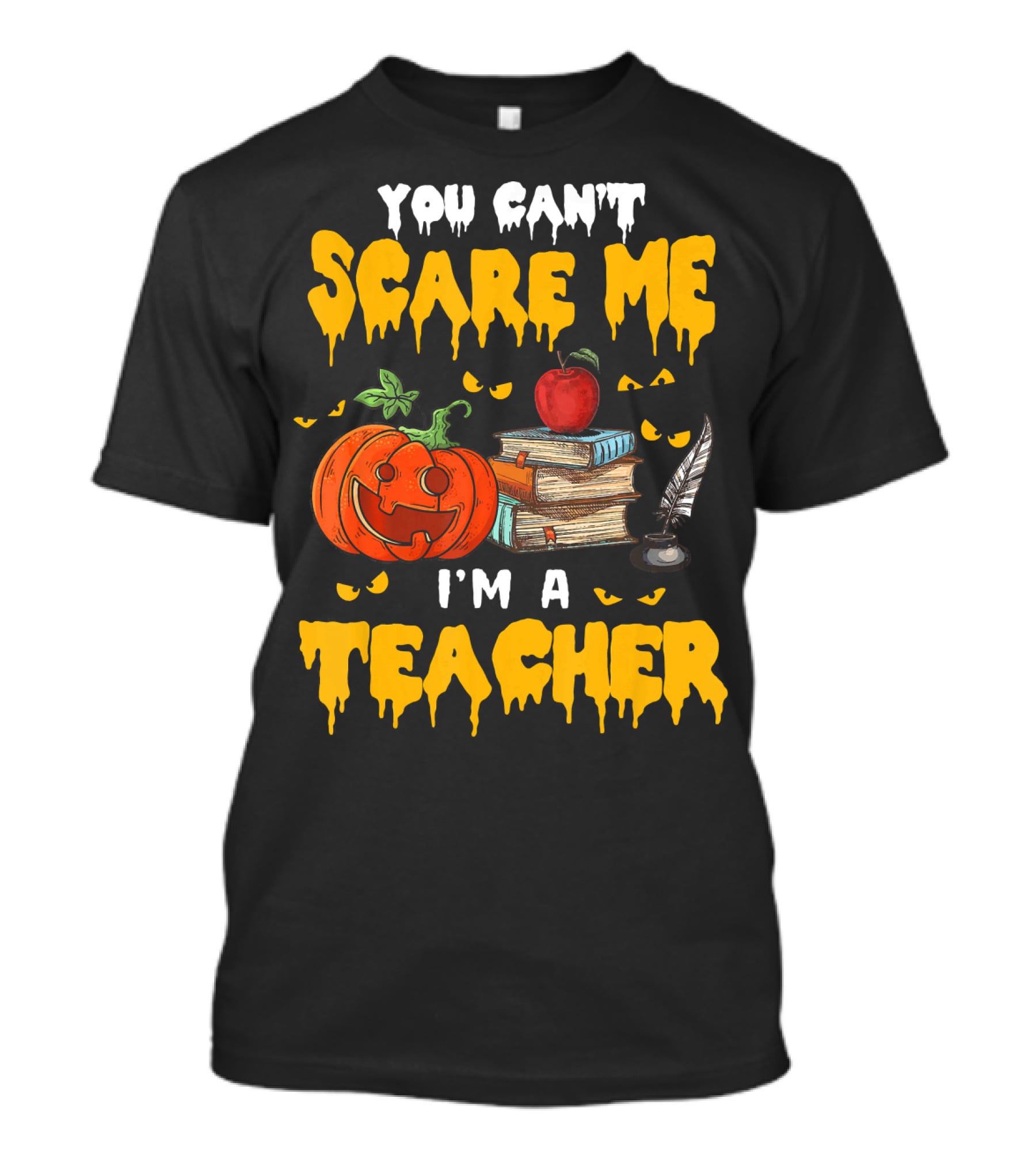 You Can't Scare Me I'm A Teacher Halloween Pumpkin Books Apple Feather T-Shirt