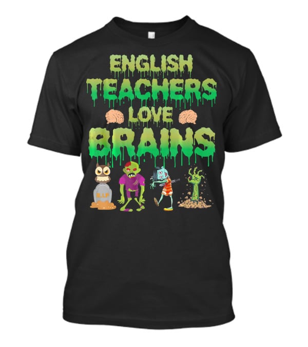English Teachers Love Brains Monster Zombie Tomb Skull T-Shirt