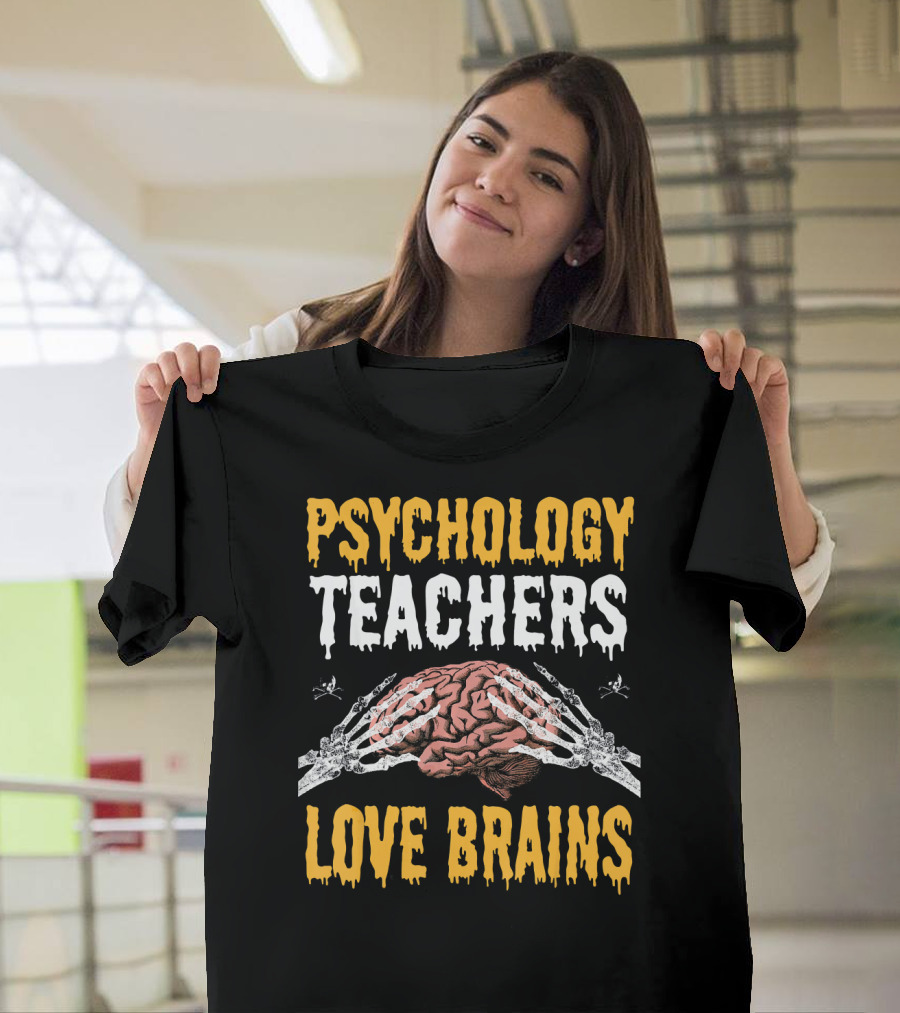 Psychology Teachers Love Brains With Skeleton Hands And Brain T-Shirt