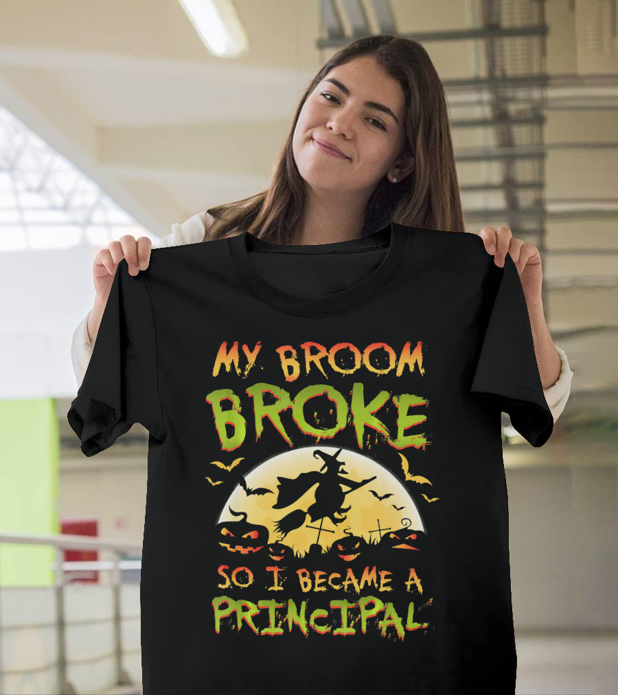 My Broom Broke So I Became A Principal Halloween Witch Moon Jack-O'-Lanterns Bats T-Shirt