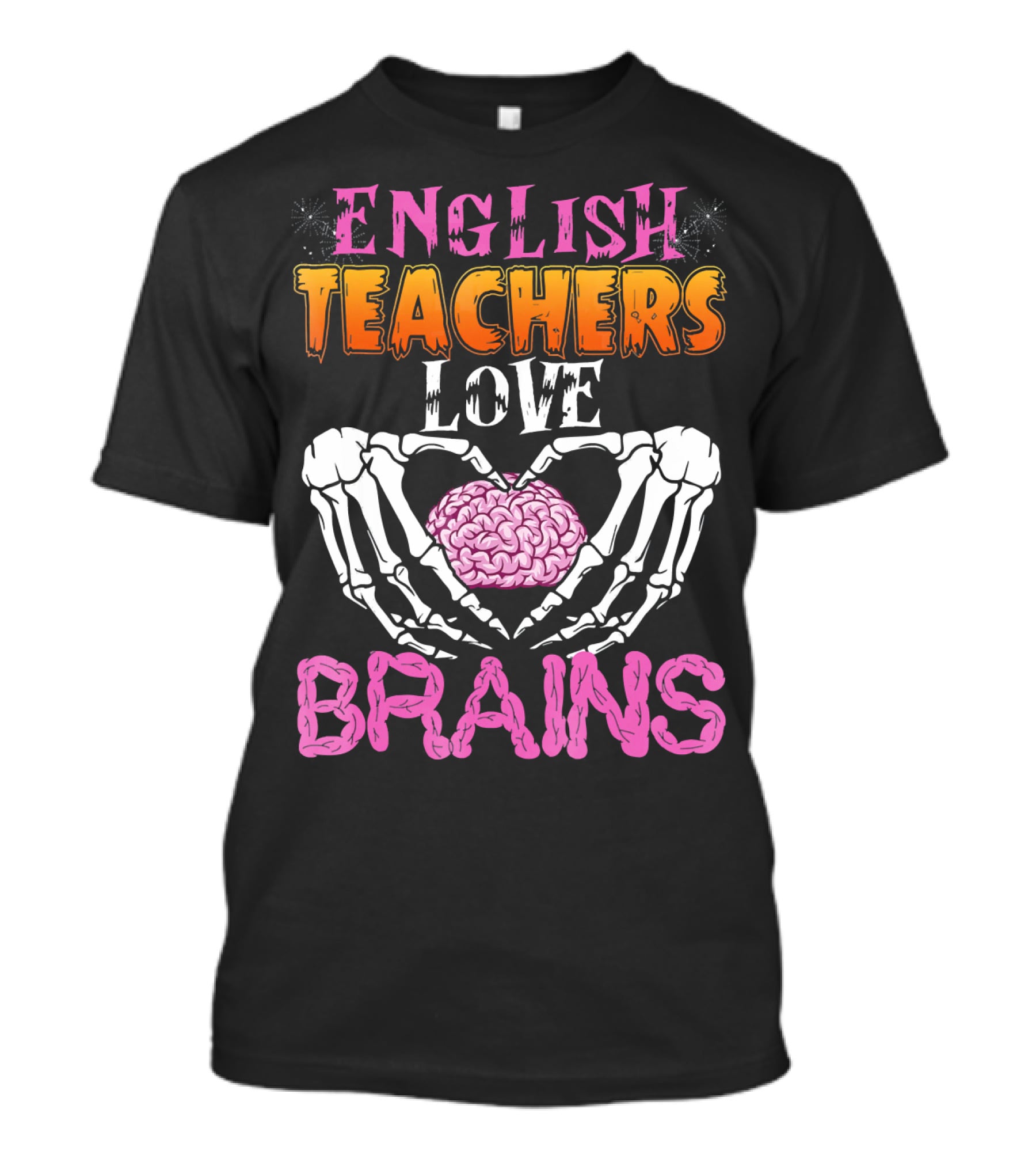 English Teachers Love Brains Skeleton Hands Heart T-Shirt