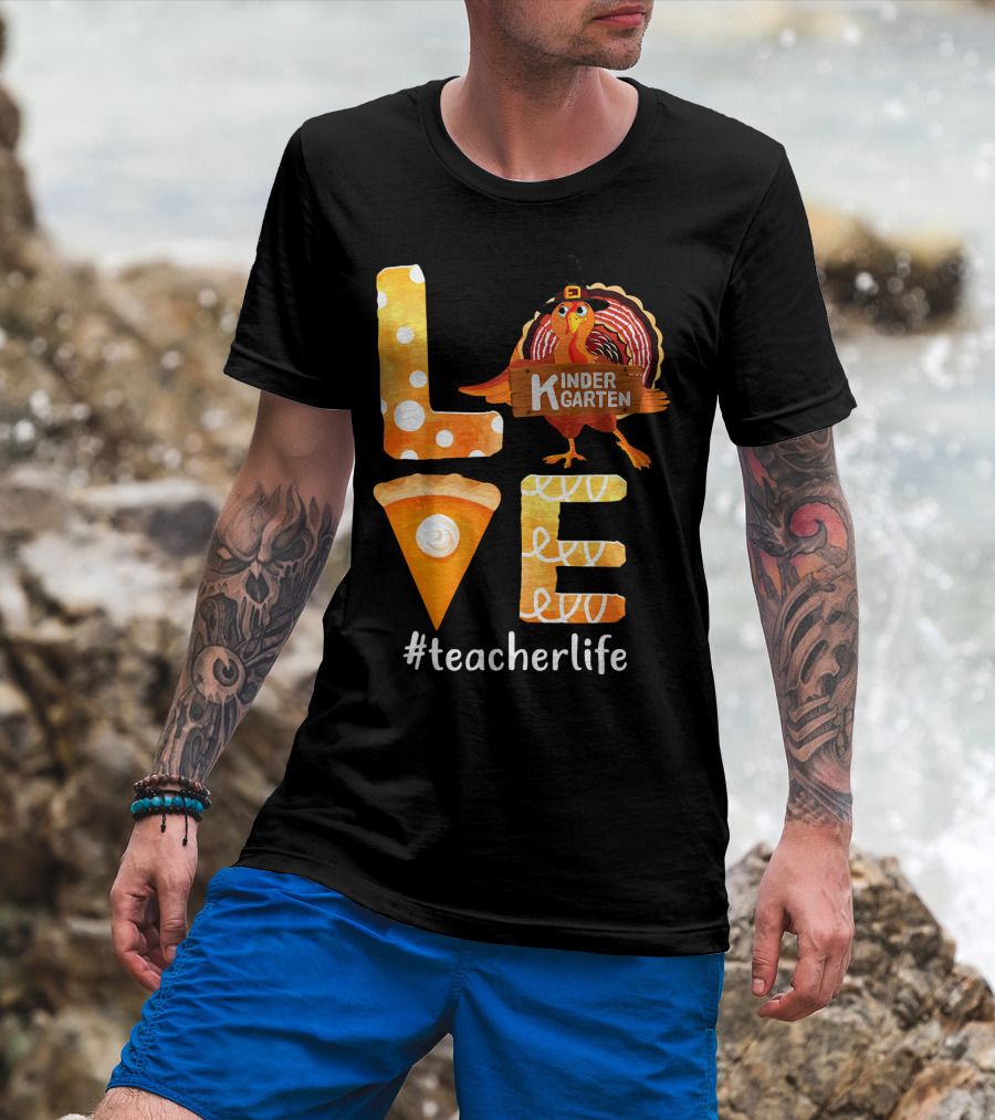 Love Kindergarten Teacherlife Turkey Pumpkin Pie T-Shirt