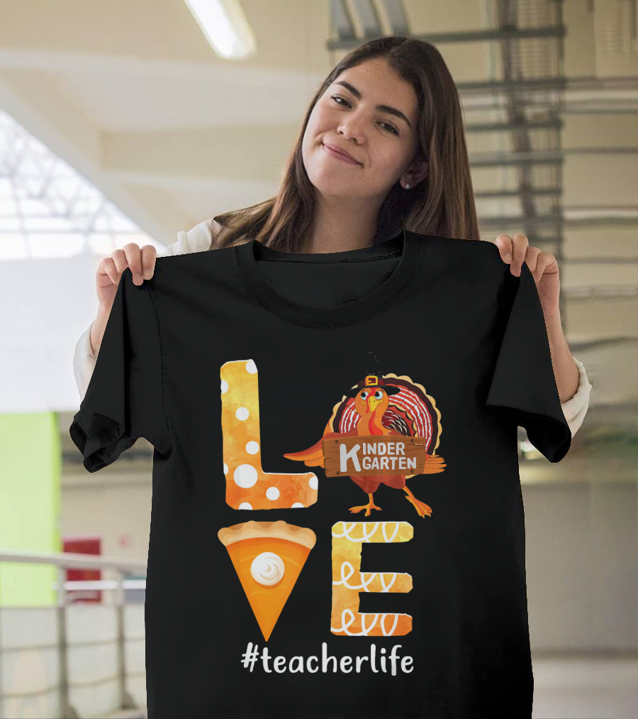 Love Kindergarten Teacherlife Turkey Pumpkin Pie T-Shirt