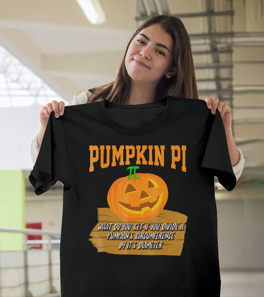 Pumpkin Pi What Do You Get If You Divide A Pumpkin's Circumference By Its Diameter T-Shirt