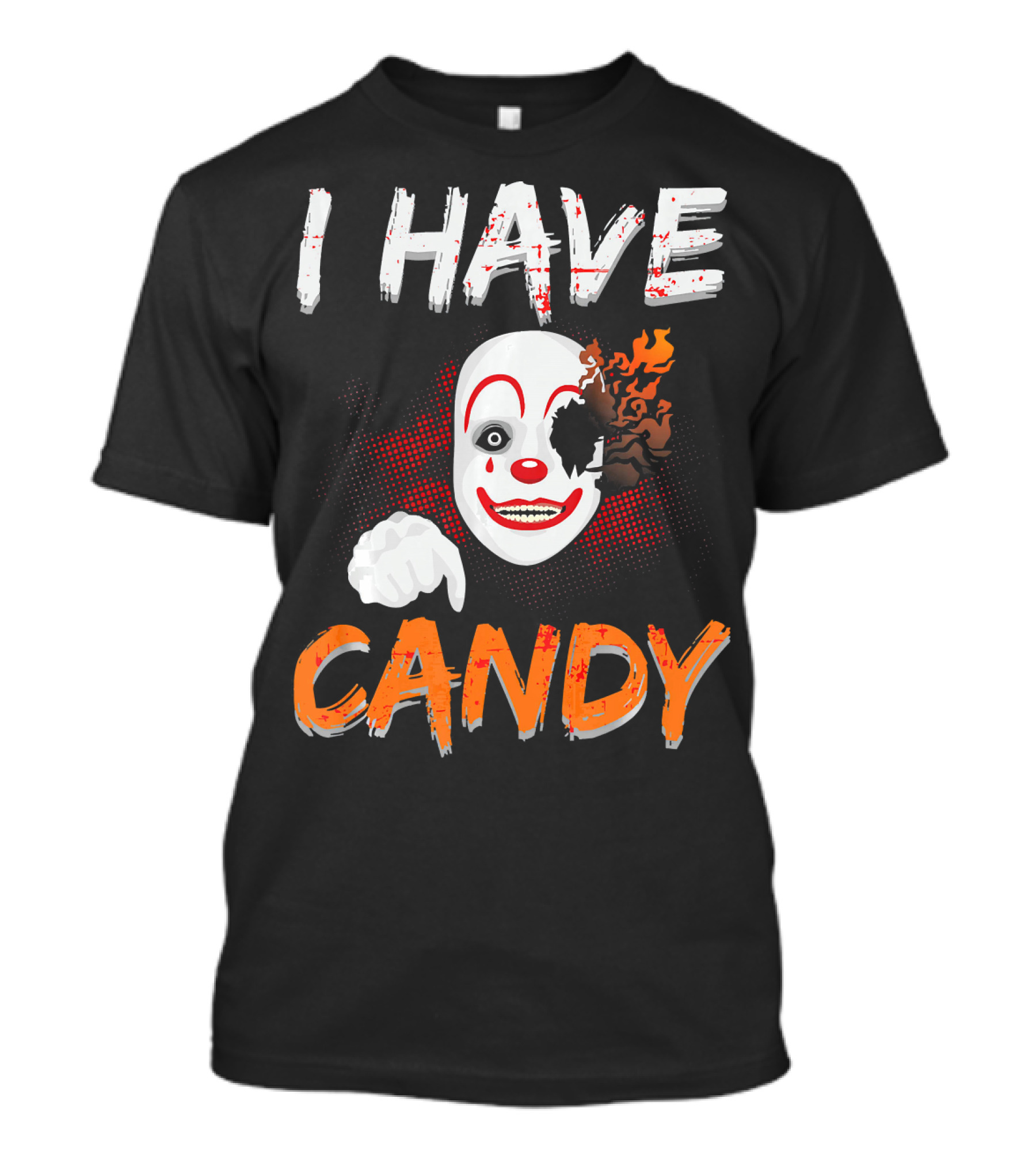 I Have Candy Scary Clown Face With Spooky Flames T-Shirt
