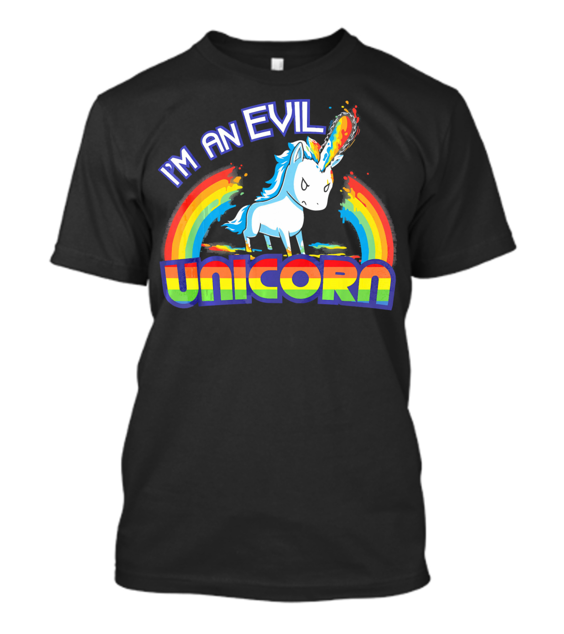 I'm An Evil Unicorn With Rainbow Horn And Fiery Mane T-Shirt