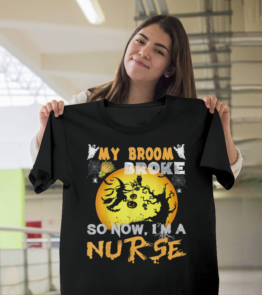 My Broom Broke So Now I'm A Nurse Halloween Witch Cat Pumpkin Moon T-Shirt