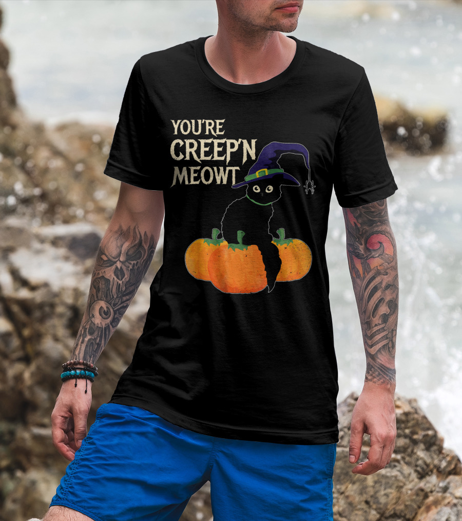 YOU'RE CREEP'N MEOWT Black Cat Halloween Pumpkins Witch Hat Spider T-Shirt