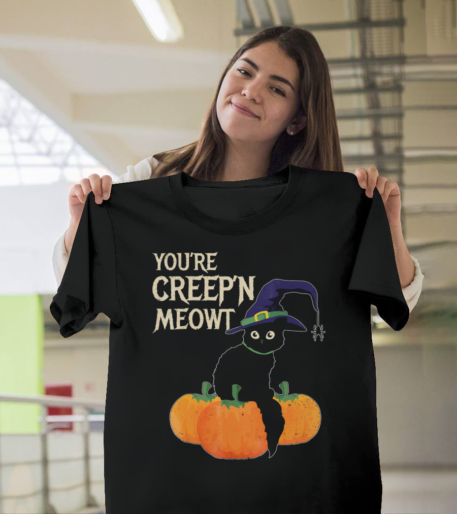 YOU'RE CREEP'N MEOWT Black Cat Halloween Pumpkins Witch Hat Spider T-Shirt