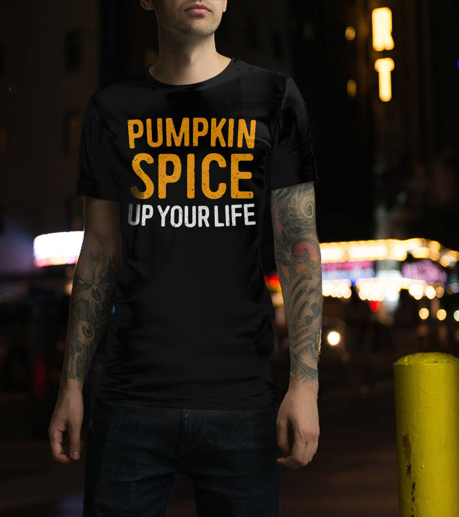 Pumpkin Spice Up Your Life T-Shirt