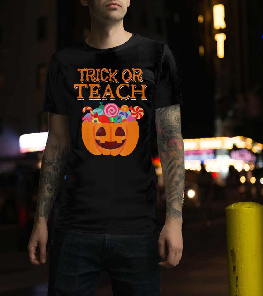 Trick Or Teach Pumpkin Candy Halloween Teacher T-Shirt