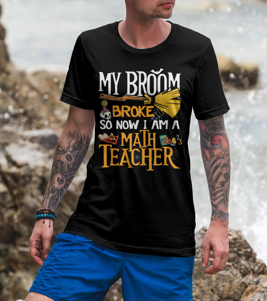 My Broom Broke So Now I Am A Math Teacher Bat Candle Spider T-Shirt