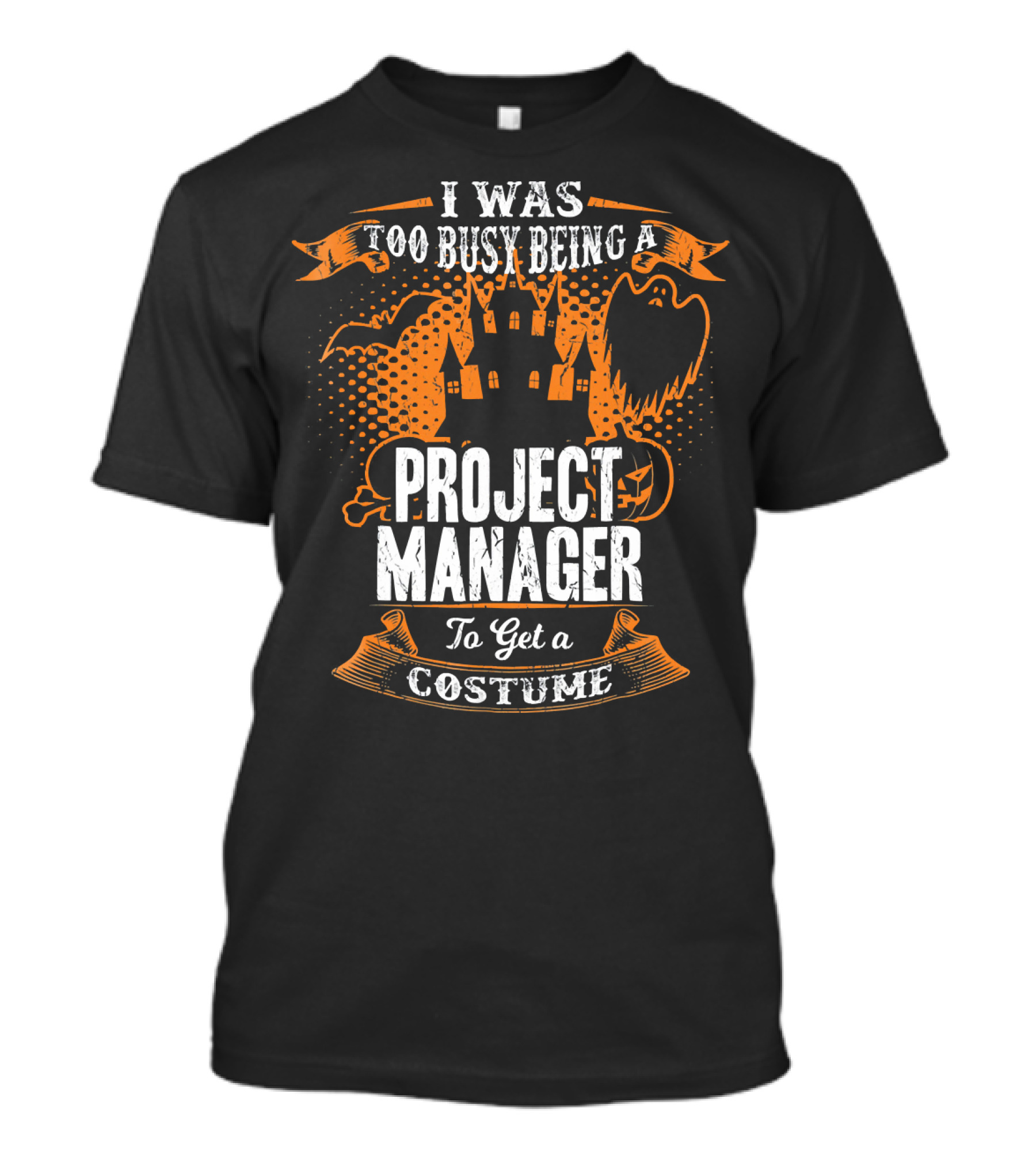 I Was Too Busy Being A Project Manager To Get A Costume Halloween Ghost And Castle T-Shirt